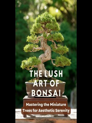 cover image of The Lush Art of Bonsai